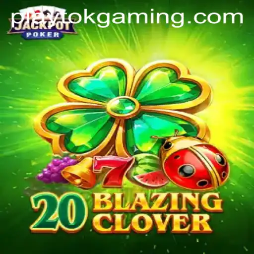 Discover the Thrilling World of 20BlazingClover and Play Tok