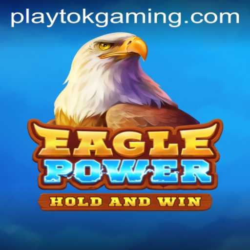 Exploring the Thrills of EaglePower: A Dive into Play Tok's Latest Sensation