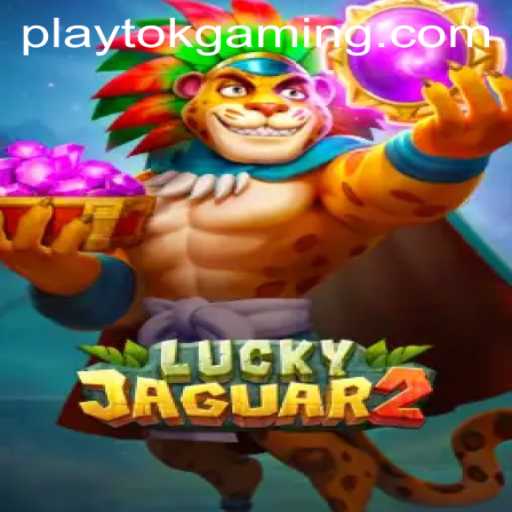 Experience the Thrills of Luckyjaguar2: Play Tok's Latest Gaming Sensation